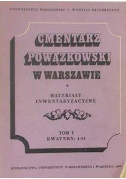 Cmentarz Powązkowski w Warszawie Materiały inwentaryzacyjne Tom I Kwatery 1 - 14