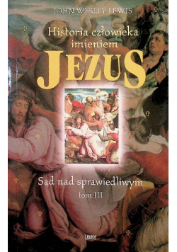 Historia człowieka imieniem Jezus Tom III