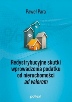 Redystrybucyjne skutki wprowadzenia podatku od nieruchomości ad valorem