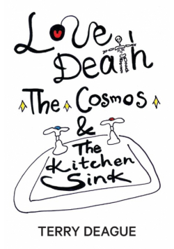 Love, Death, the Cosmos and the Kitchen Sink