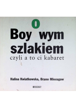 Boyowym szlakiem czyli co to kabaret