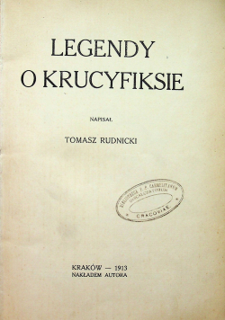 Legendy o krucyfiksie / Wywód i zbiór obowiązków Chrześcijanina Katolika ok 1913 r.