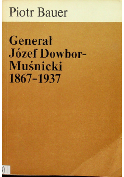 Generał Józef Dowbor Muśniecki 1867  1937