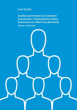 Analiza porównawcza systemów kształcenia i doskonalenia kadry kierowniczej szkół oraz placówek