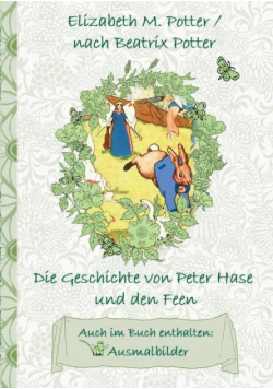 Die Geschichte von Peter Hase und die Feen (inklusive Ausmalbilder, deutsche Erstveröffentlichung! )