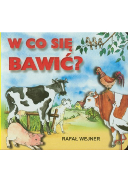 W co się bawić?