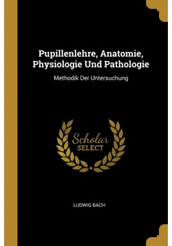 Pupillenlehre, Anatomie, Physiologie Und Pathologie