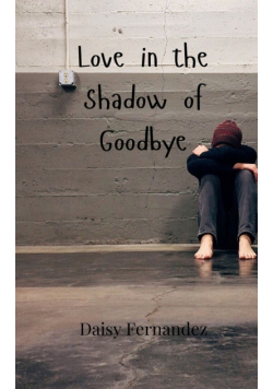 Love in the Shadow of Goodbye