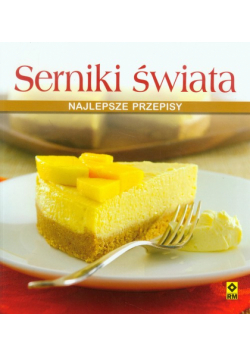 Serniki świata. Najlepsze przepisy