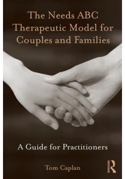 The Needs ABC Therapeutic Model for Couples and Families