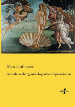 Grundriss der gynäkologischen Operationen