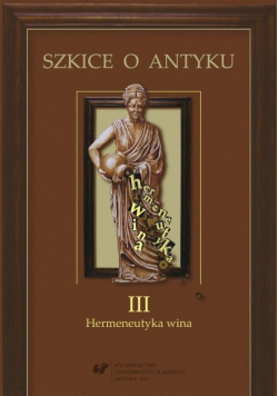 Szkice o antyku Tom 3 Hermeneutyka wina