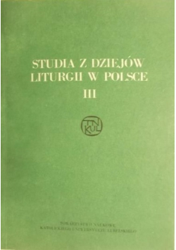 Studia z dziejów liturgii w Polsce III