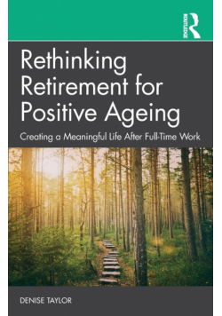 Rethinking Retirement for Positive Ageing