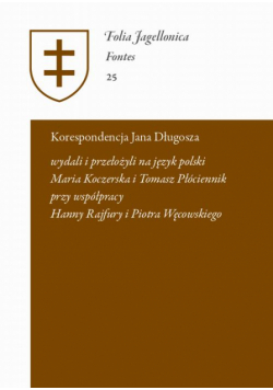 Korespondencja Jana Długosza. Epistulae a Ioanne Dlugossio scriptae et receptae