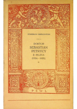 Doktor Sebastian Petrycy z Pilzna (1554-1626)