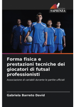 Forma fisica e prestazioni tecniche dei giocatori di futsal professionisti