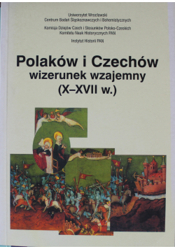 Polaków i Czechów wizerunek wzajemny X do XVII