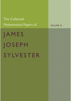 The Collected Mathematical Papers of James Joseph Sylvester