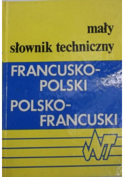 Mały słownik techniczny francusko polski polsko francuski