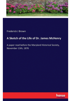 A Sketch of the Life of Dr. James McHenry
