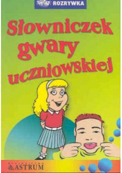 Słowniczek gwary uczniowskiej