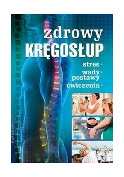 Zdrowy kręgosłup Stres Wady postawy Ćwiczenia