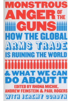 Monstrous Anger of the Guns. How the Global Arms Trade is Ruining the World and What We Can Do About It wer. angielska