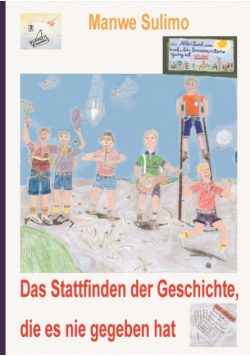 Das Stattfinden der Geschichte, die es nie gegeben hat