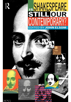 Is Shakespeare Still Our Contemporary?
