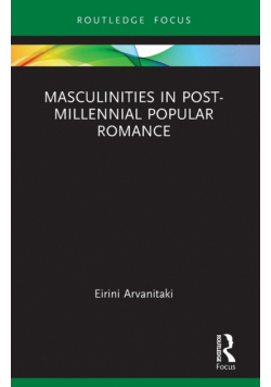 Masculinities in Post-Millennial Popular Romance