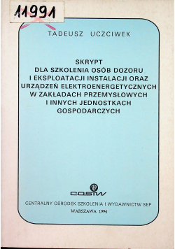 Skrypt dla szkolenia osób dozoru i eksploatacji instalacji oraz urządzeń elektroenergetycznych w zakładach przemysłowych i innych jednostkach gospodarczych