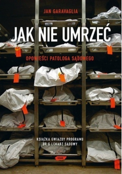 Jak nie umrzeć Opowieści patologa sądowego