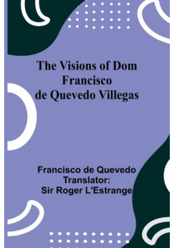 The Visions of Dom Francisco de Quevedo Villegas