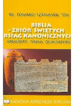 Biblia zbiór świętych ksiąg kanonicznych apokryfy pisma qumrańskie