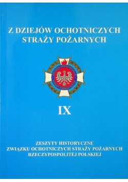 Z dziejów ochotniczych straży pożarnych Tom IX