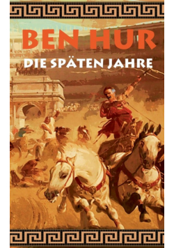 Ben Hur - Die späten Jahre