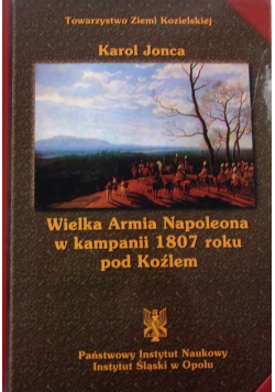 Wielka armia napoleona w kampanii 1807 roku pod koźlem
