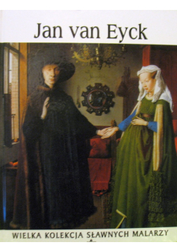 Jan van Eyck Wielka kolekcja sławnych malarzy