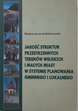 Jakość struktur przestrzennych terenów wiejskich i małych miast w systemie planowania gminnego i lokalnego