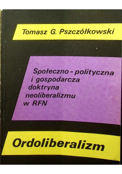Społeczno polityczna i gospodarcza doktryna neoliberalizmu