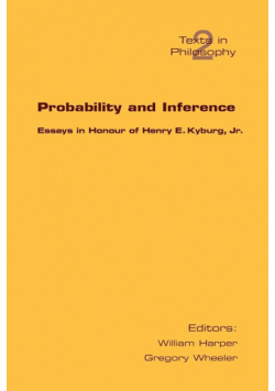 Probability and Inference. Essays in Honour of Henry E. Kyburg Jr.