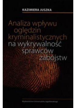 Analiza wpływu oględzin kryminalistycznych na wykrywalność sprawców zabójstw
