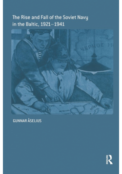 The Rise and Fall of the Soviet Navy in the Baltic 1921-1941