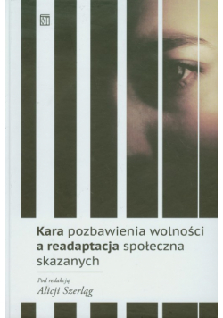 Kara pozbawienia wolności a readaptacja społeczna skazanych