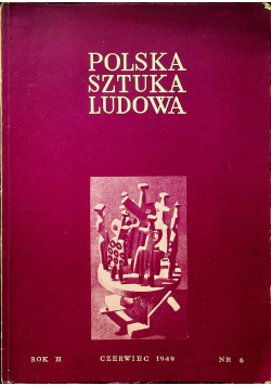 Polska sztuka ludowa rok II nr 6 1949 r