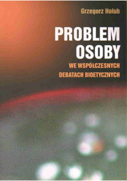 Problem osoby we współczesnych debatach bioetycznych