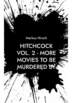 Hitchcock Vol. 2 - More Movies To Be Murdered By