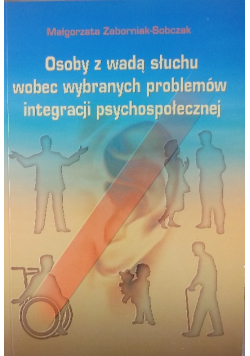 Osoby  z wadą słuchu wobec wybranych problemów integracji psychospołecznej