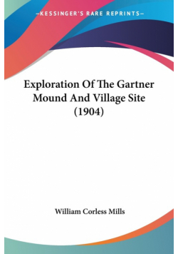 Exploration Of The Gartner Mound And Village Site (1904)